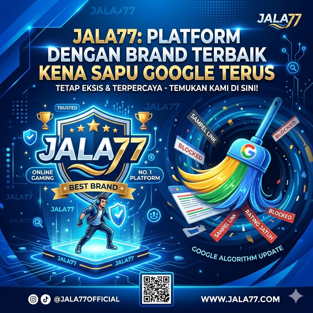Jala77: Platform Dengan Brand Terbaik Kena Sapu Google Terus